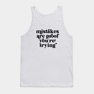 Mistakes are proof you're trying Tank Top